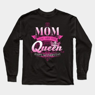 Happy Mothers Day T-Shirt Mom You Are The Queen Pink Graphic Long Sleeve T-Shirt